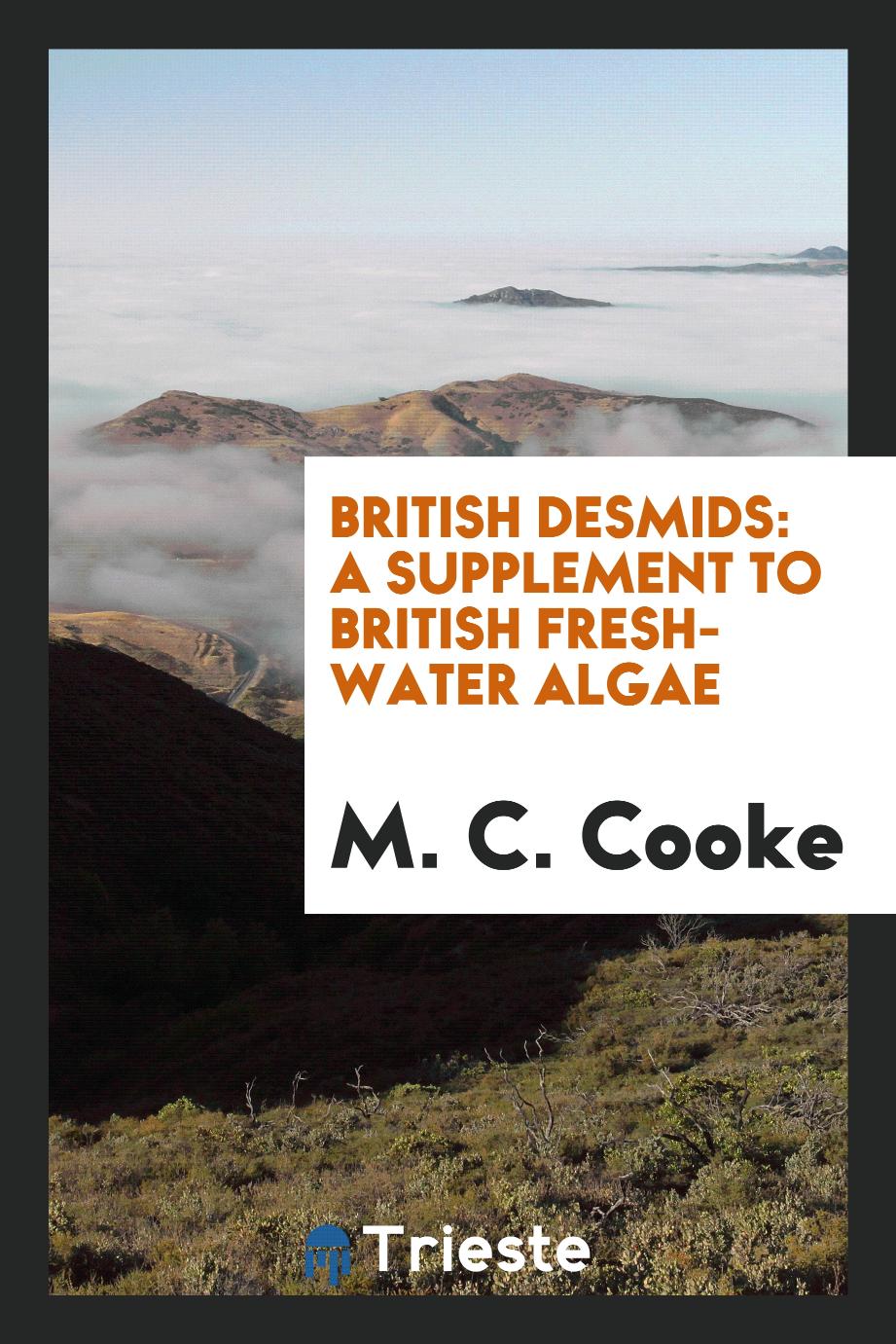 British Desmids: A Supplement to British Fresh-Water Algae