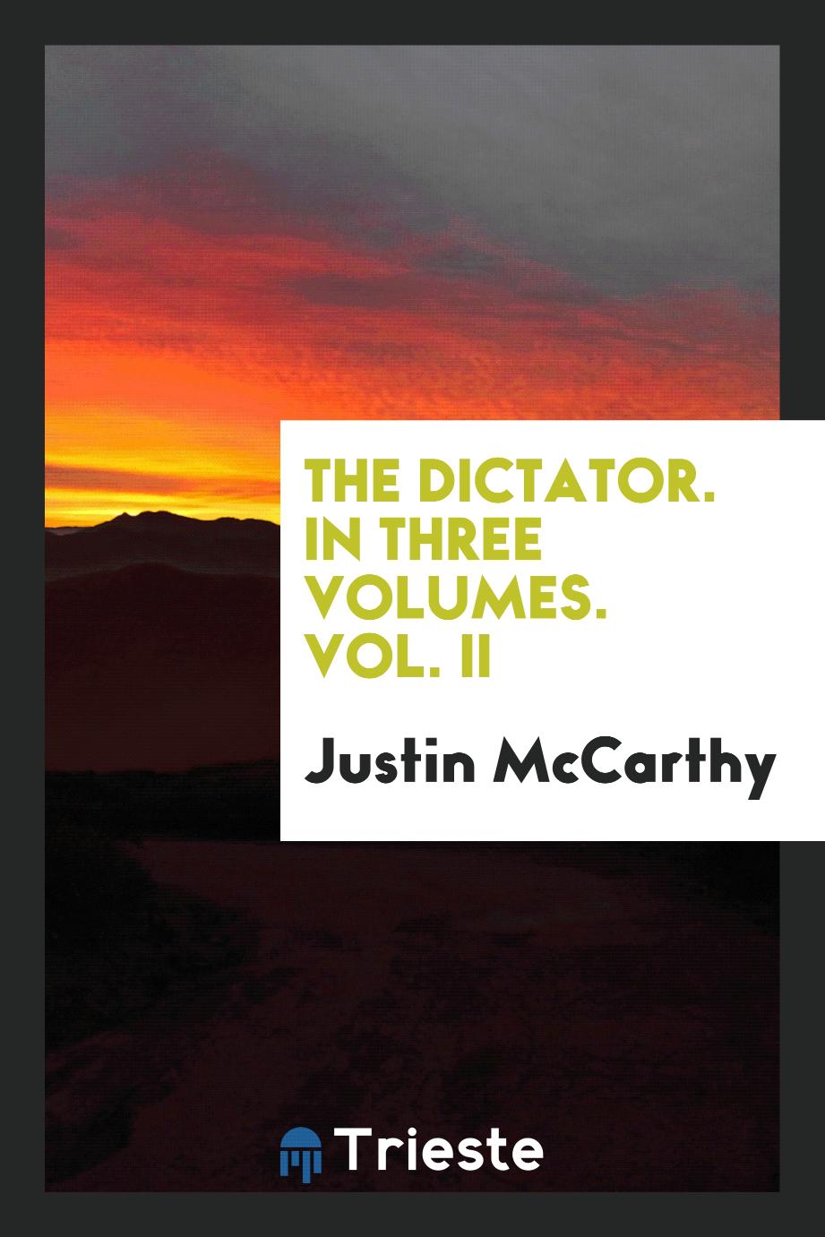 The Dictator. In Three Volumes. Vol. II