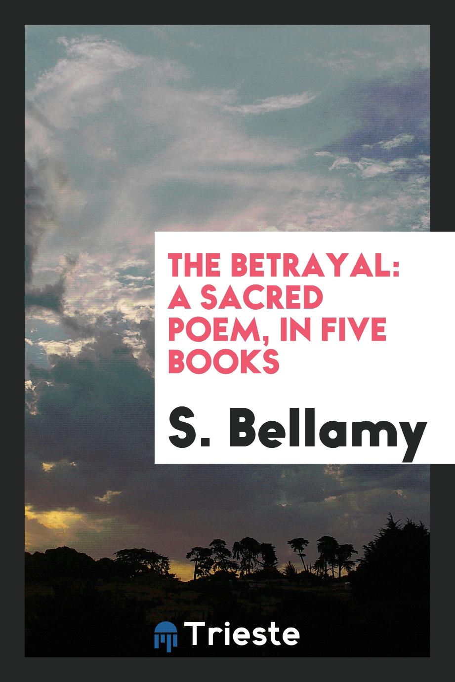 The Betrayal: A Sacred Poem, in Five Books