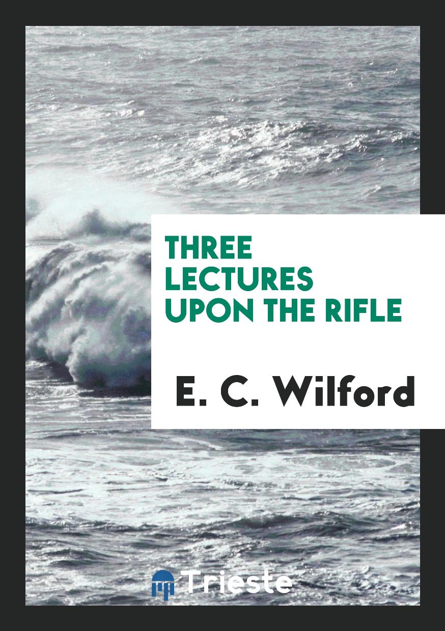 Three Lectures upon the Rifle