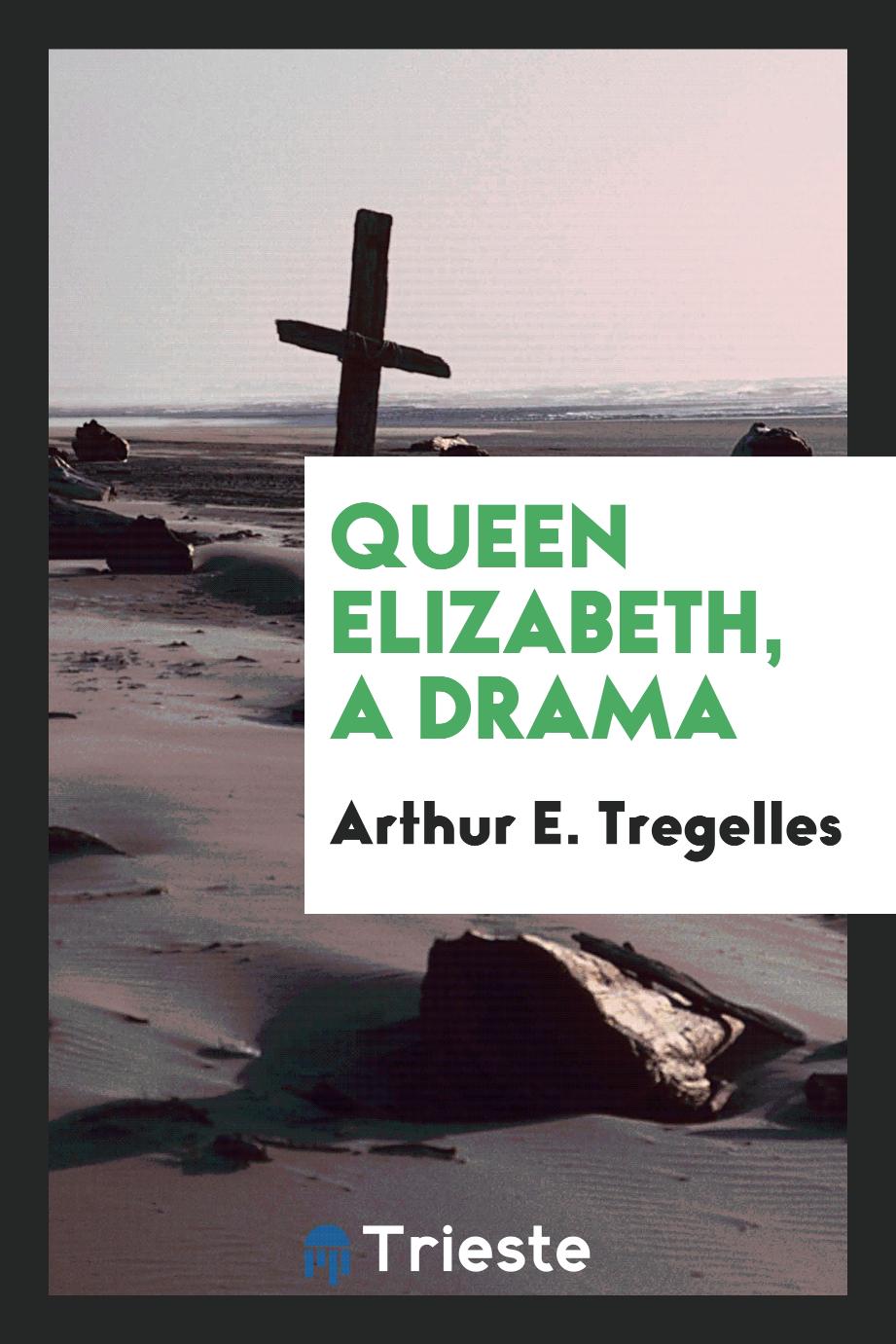 Queen Elizabeth, A Drama