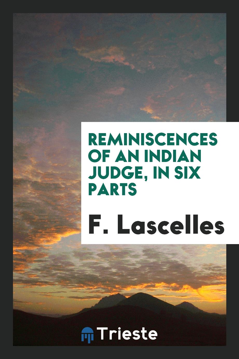 Reminiscences of an Indian Judge, in Six Parts