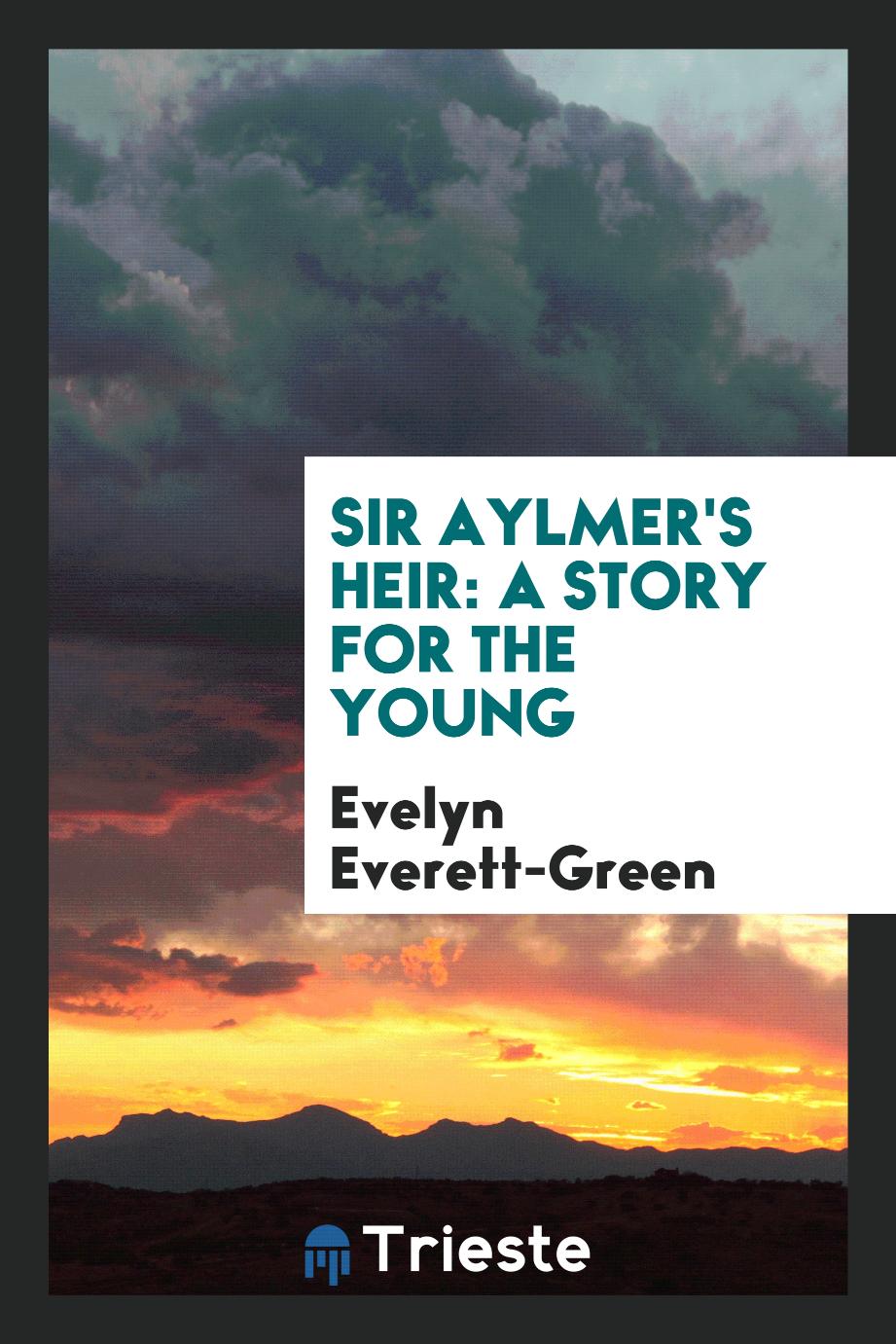 Sir Aylmer's Heir: A Story for the Young
