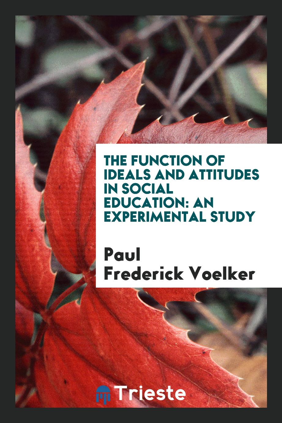 The Function of Ideals and Attitudes in Social Education: An Experimental Study