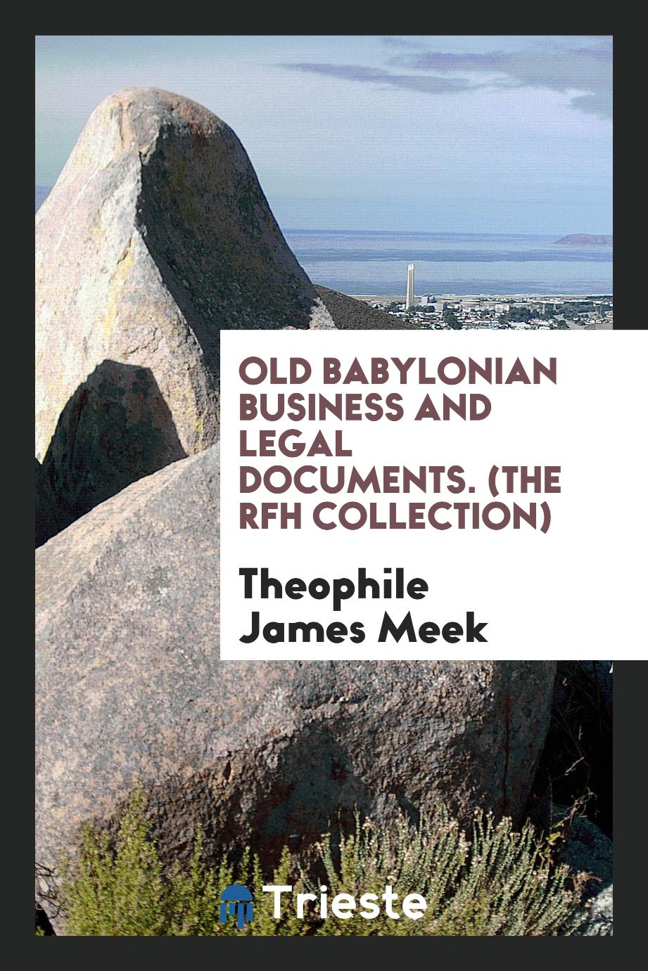 Old Babylonian Business and Legal Documents. (The RFH Collection)