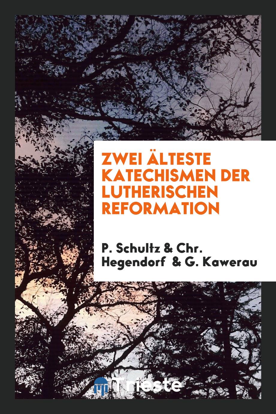 Zwei Älteste Katechismen der Lutherischen Reformation