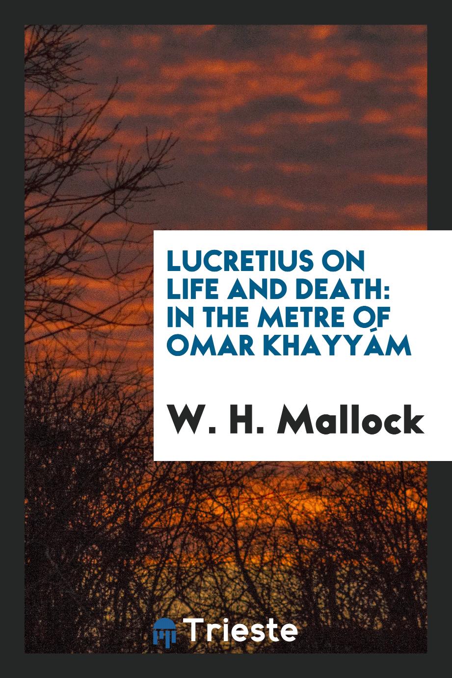 Lucretius on Life and Death: In the Metre of Omar Khayyám