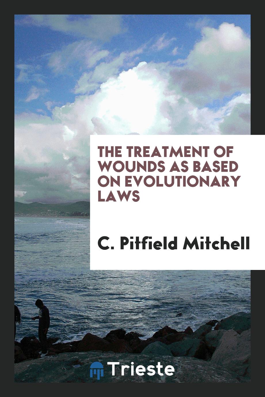 The Treatment of Wounds as Based on Evolutionary Laws