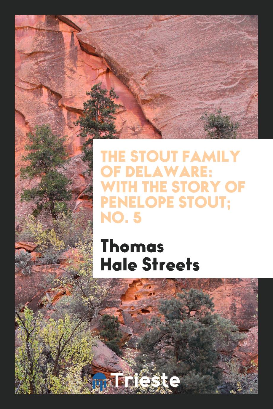 The Stout family of Delaware: with the story of Penelope Stout; No. 5