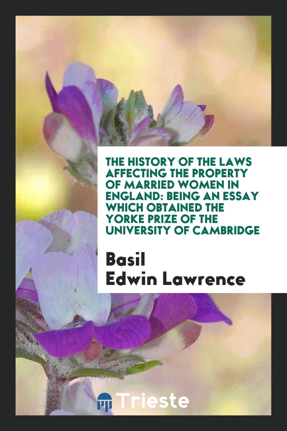 The History of the Laws Affecting the Property of Married Women in England: Being an Essay Which Obtained the Yorke Prize of the University of Cambridge