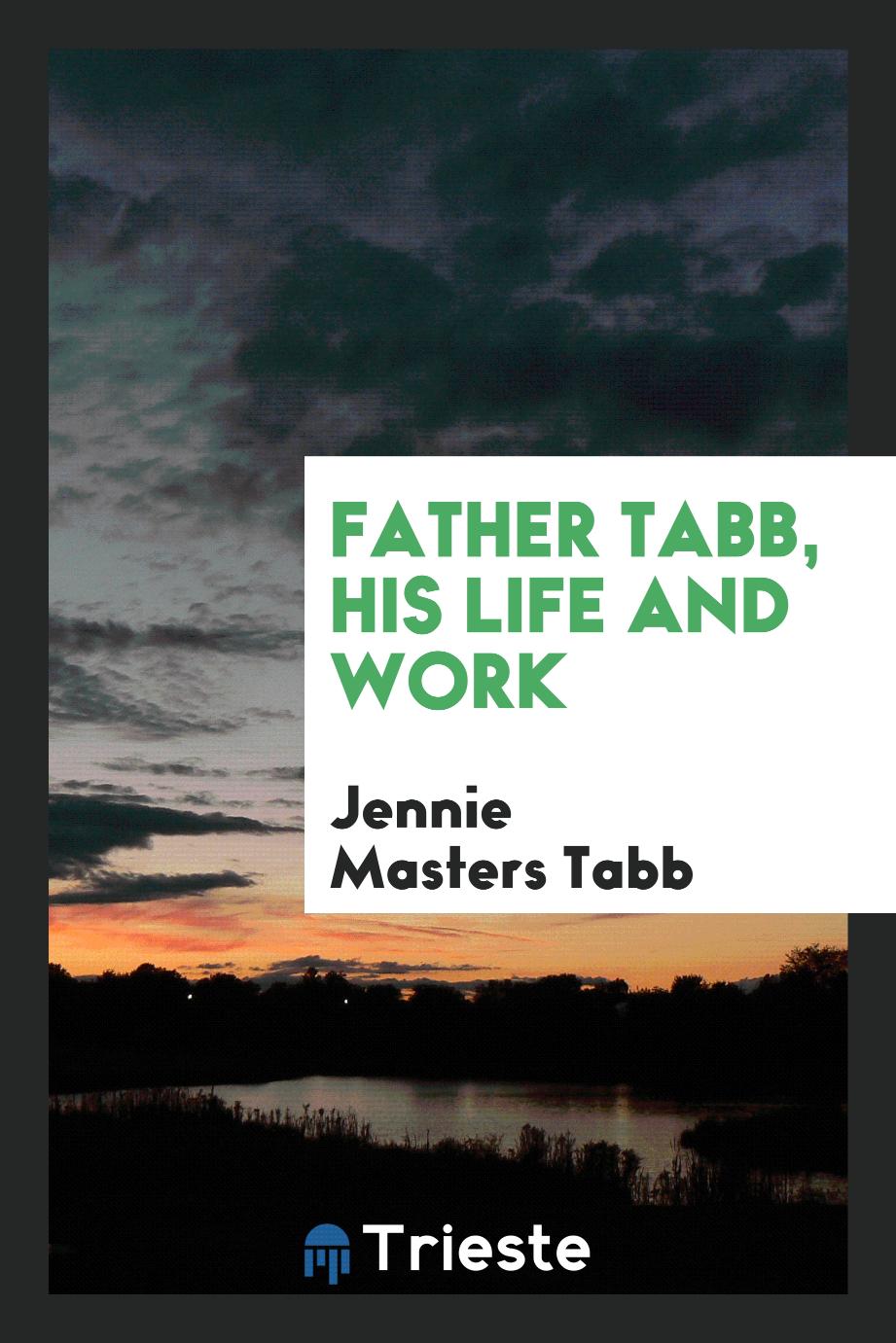 Father Tabb, his life and work