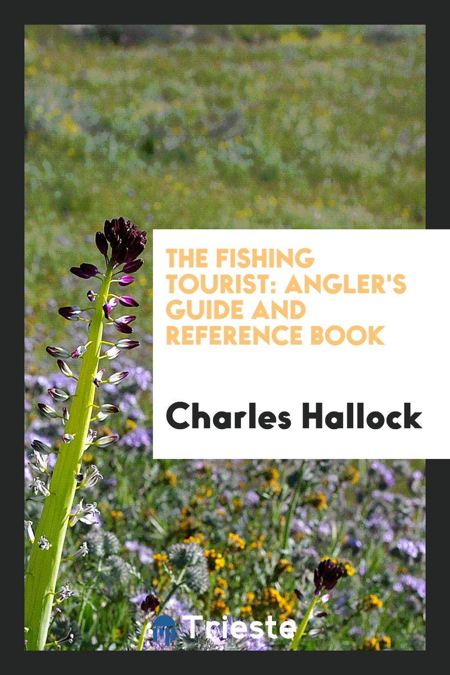 The fishing tourist: Angler's guide and reference book