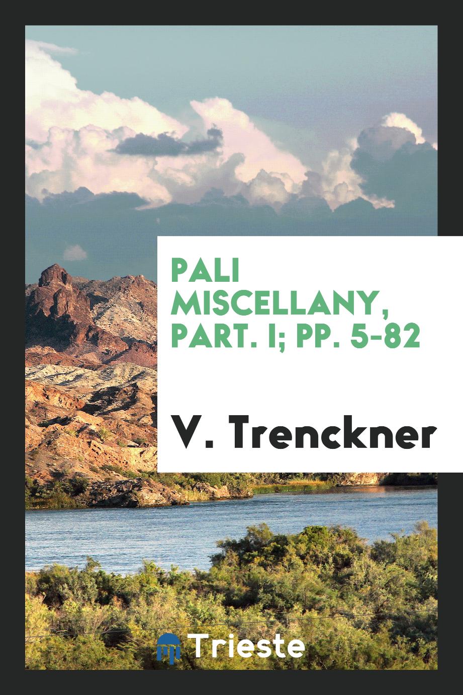 Pali Miscellany, Part. I; pp. 5-82
