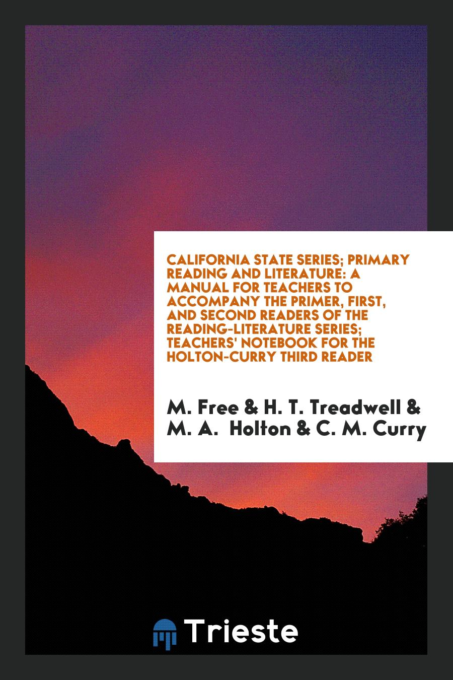 California State Series; Primary Reading and Literature: A Manual for Teachers to Accompany the Primer, First, and Second Readers of the Reading-Literature Series; Teachers' Notebook for the Holton-Curry Third Reader