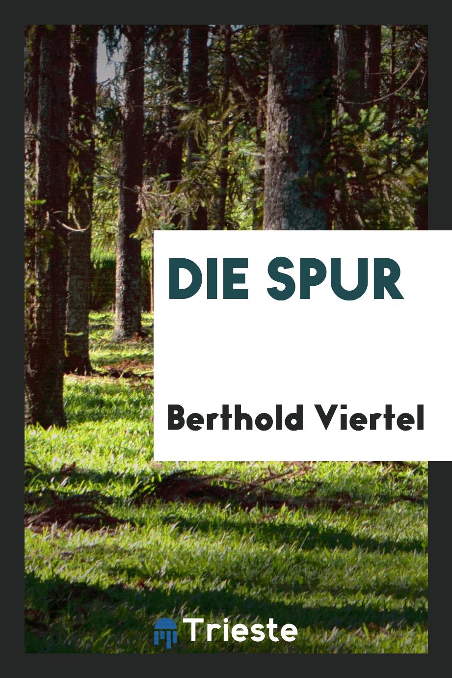 Berthold Viertel - Die Spur