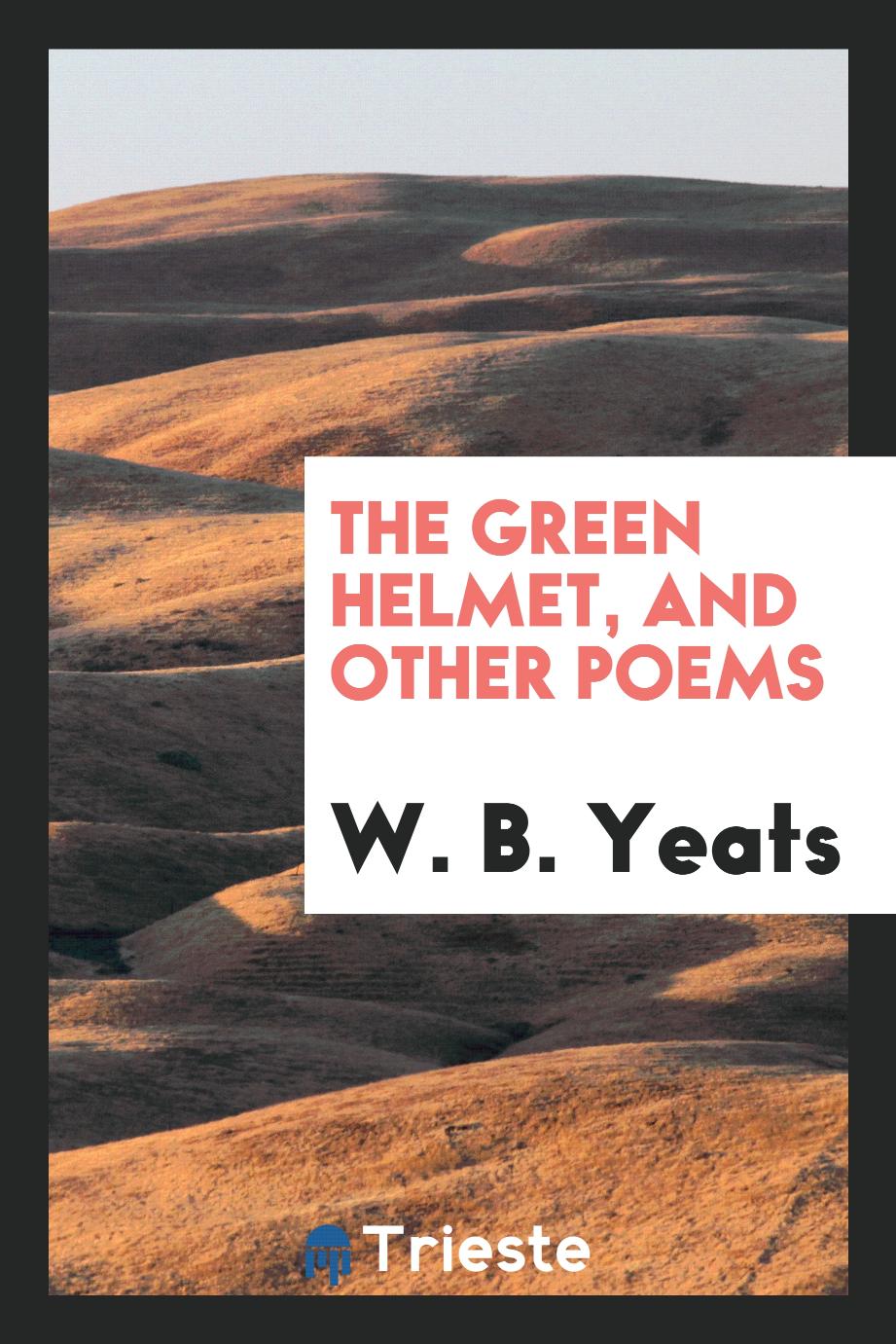 The green helmet, and other poems