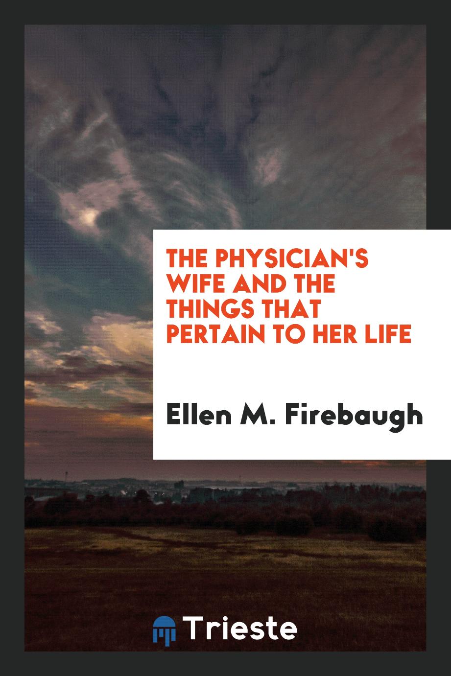 The physician's wife and the things that pertain to her life