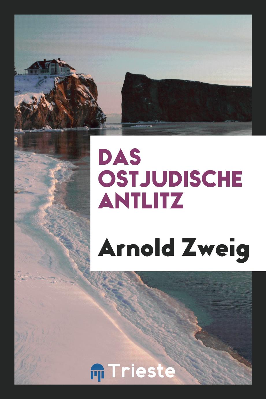 Arnold Zweig - Das ostjudische Antlitz
