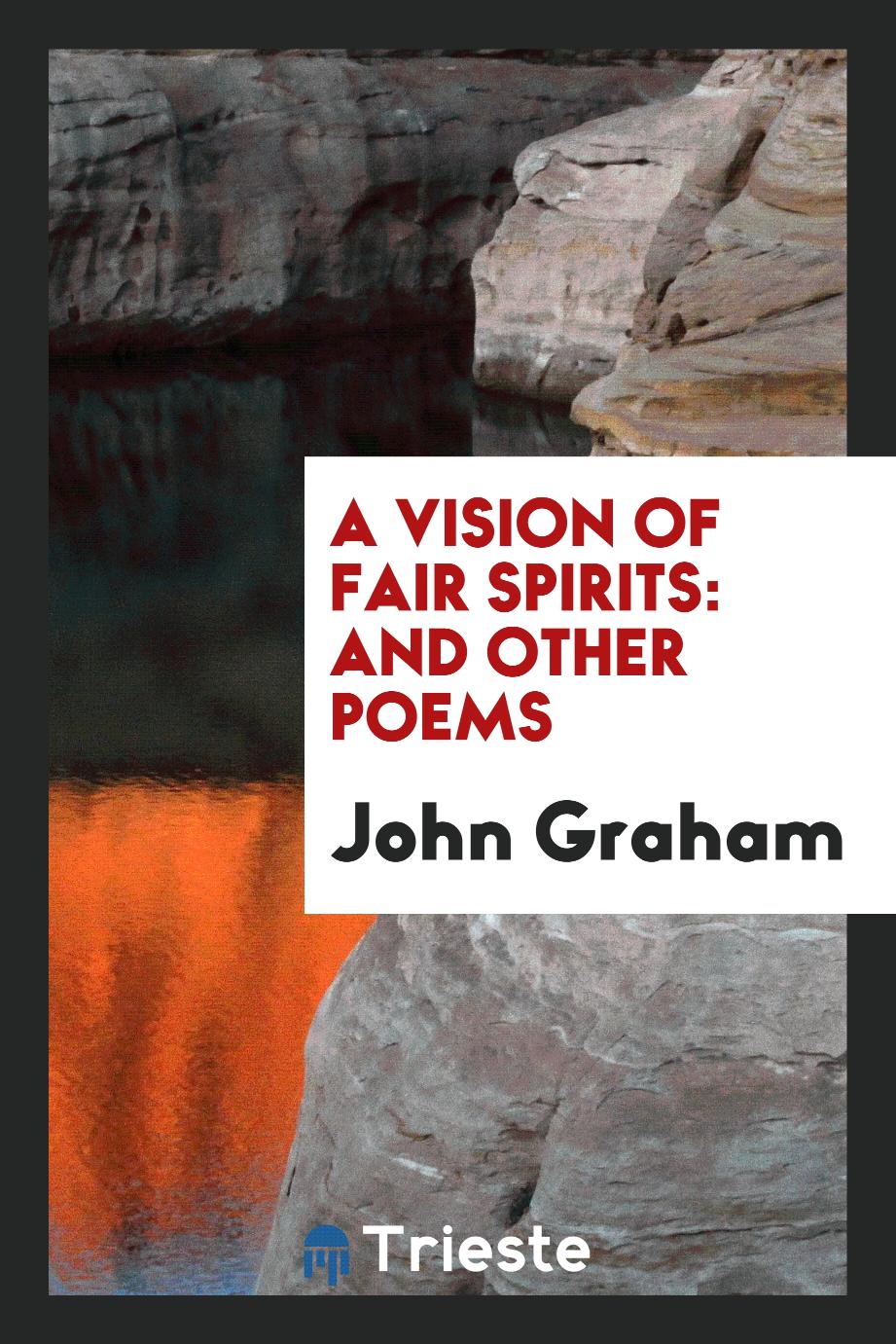 A Vision of Fair Spirits: And Other Poems