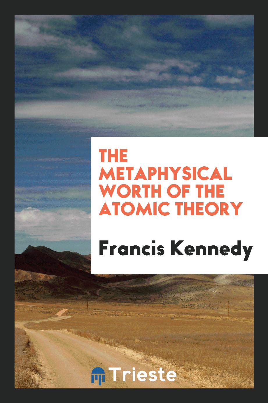 The Metaphysical Worth of the Atomic Theory