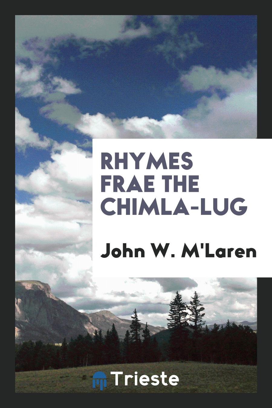 Rhymes Frae the Chimla-Lug