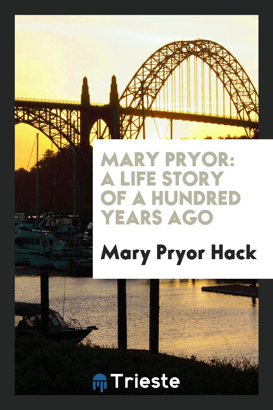 Mary Pryor: A Life Story of a Hundred Years Ago