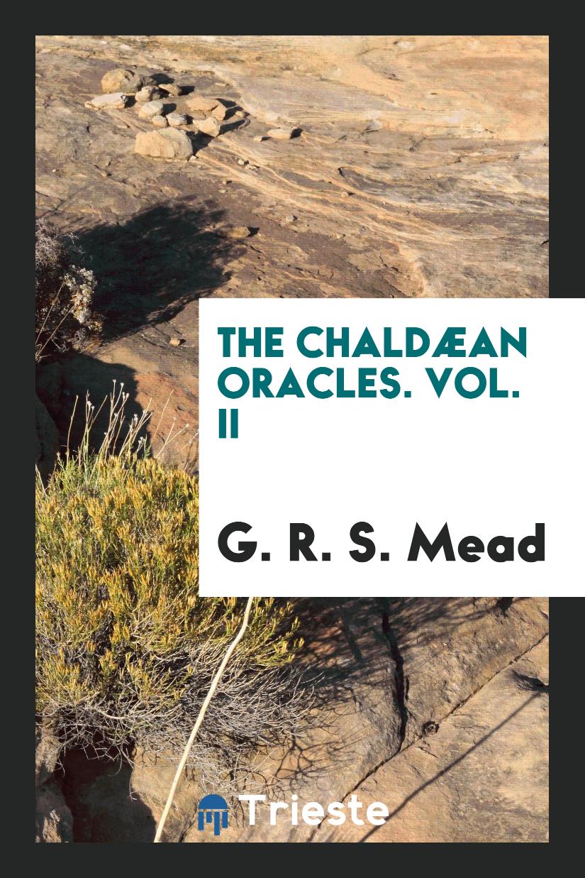 The Chaldæan Oracles. Vol. II