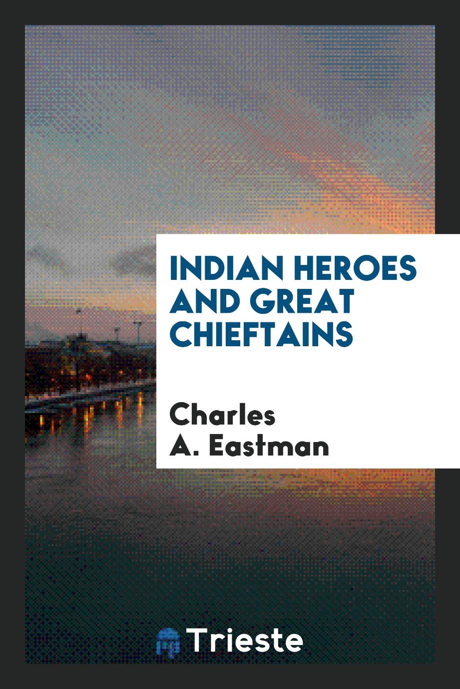 Indian heroes and great chieftains