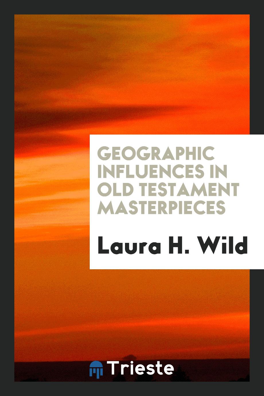 Geographic influences in Old Testament masterpieces