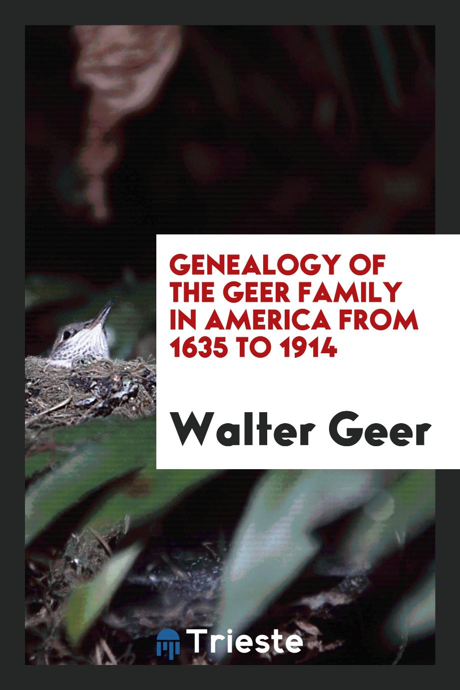 Genealogy of the Geer Family in America from 1635 to 1914