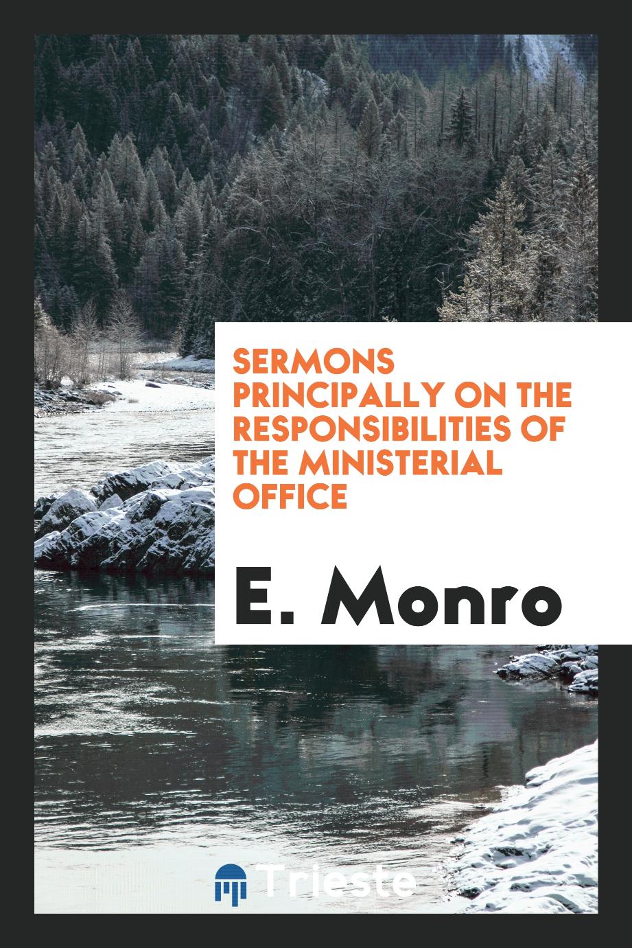Sermons Principally on the Responsibilities of the Ministerial Office