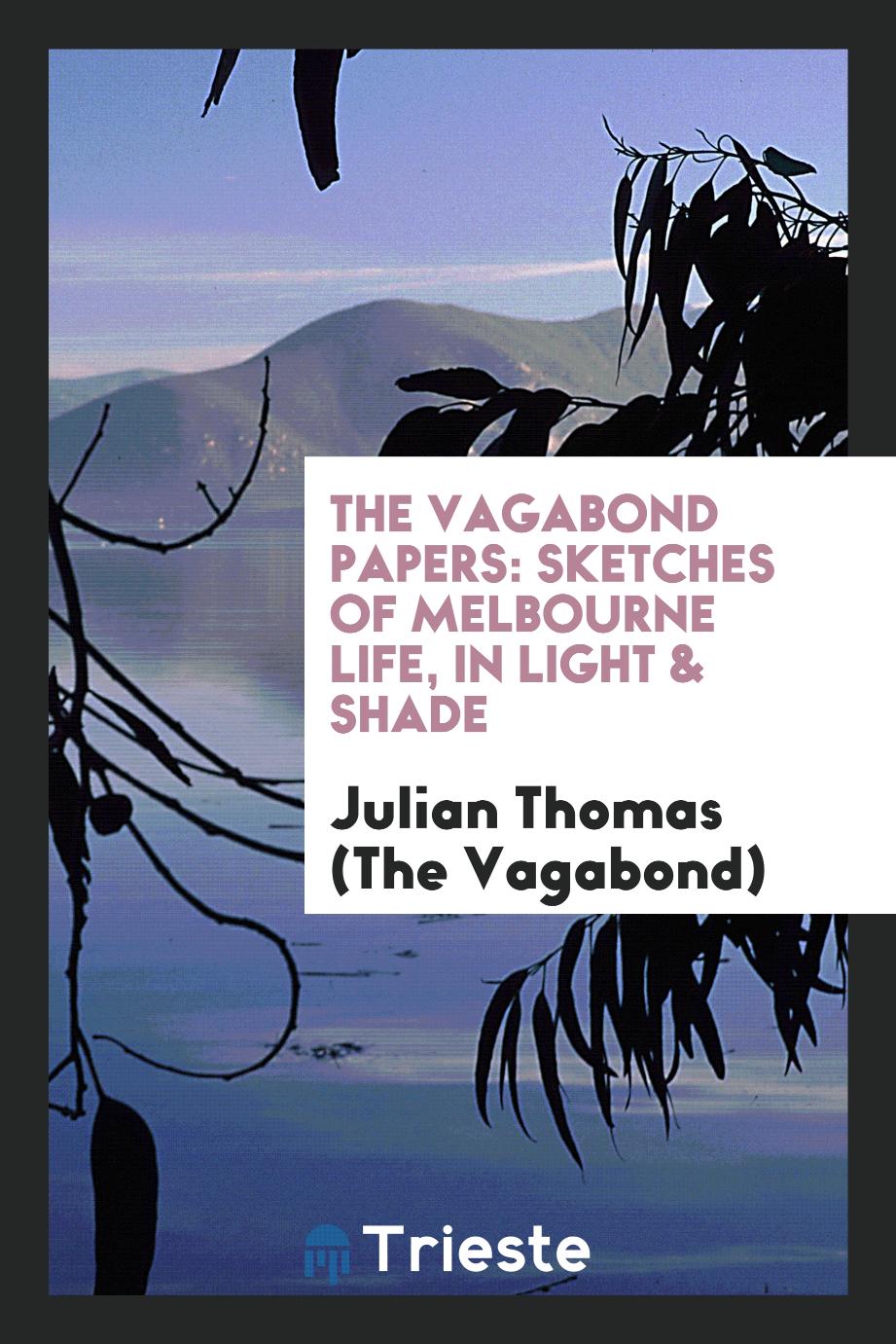 The Vagabond Papers: Sketches of Melbourne Life, in Light & Shade