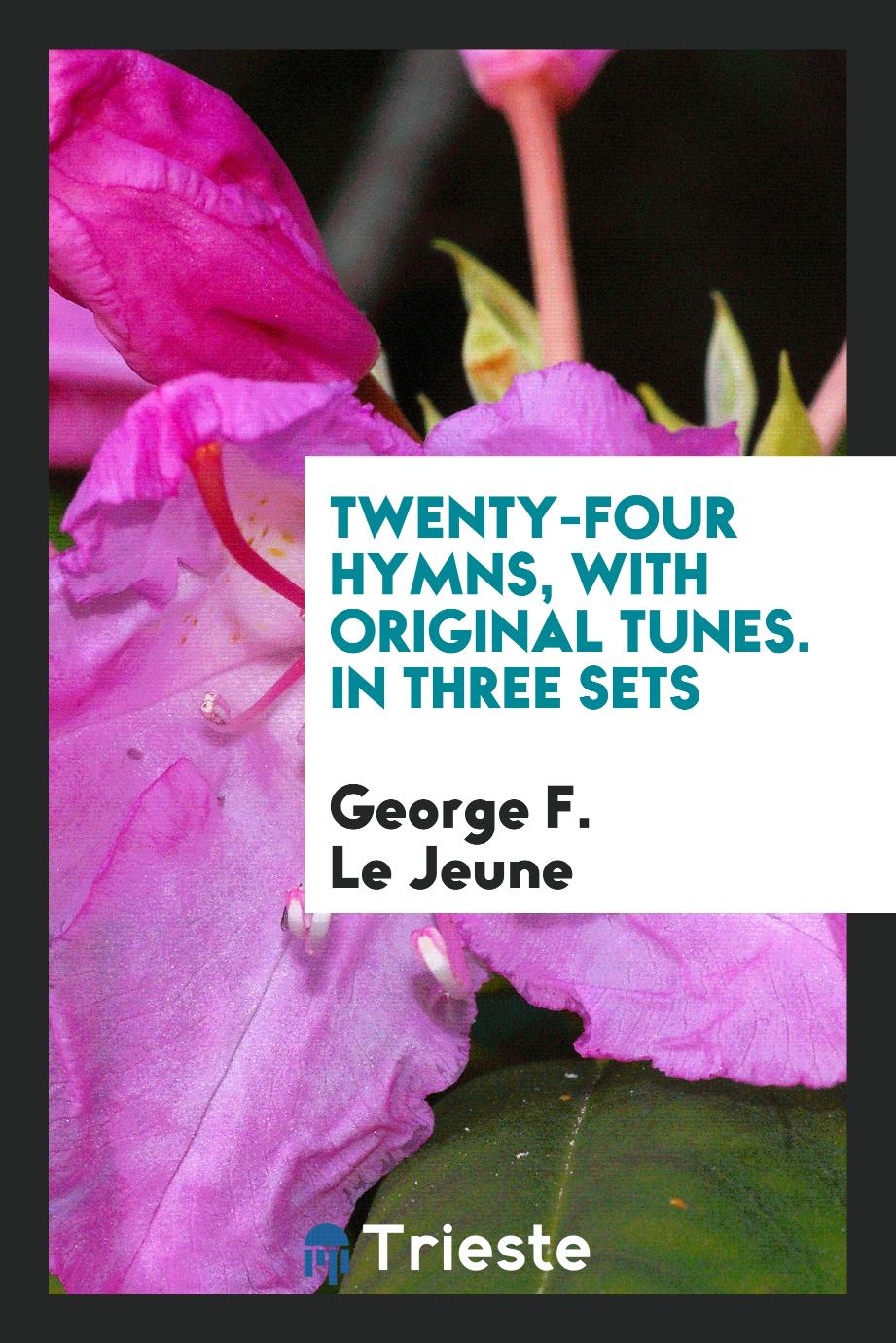 Twenty-four Hymns, with Original Tunes. In three sets