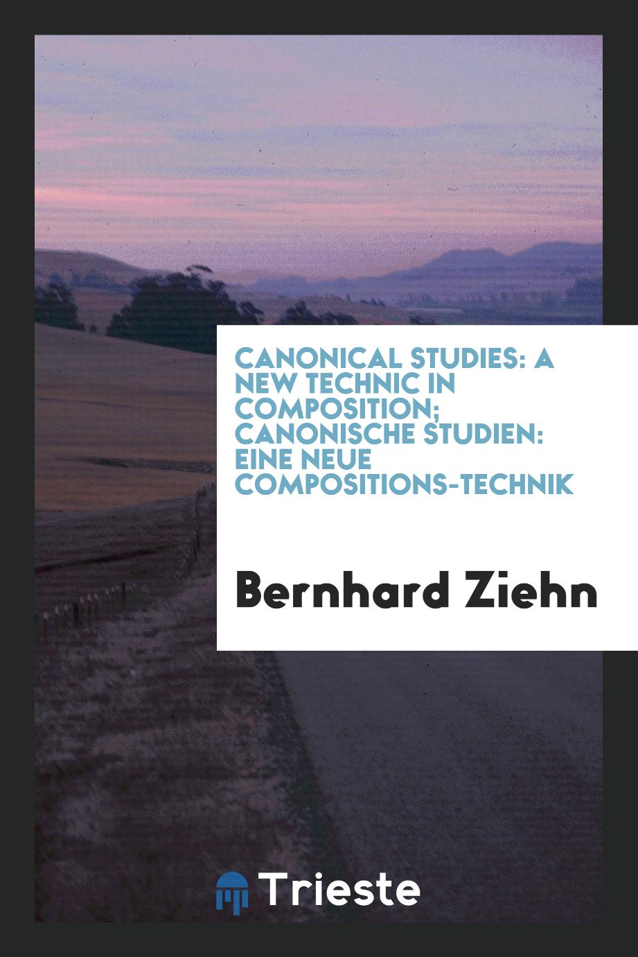 Canonical studies: a new technic in composition; Canonische Studien: eine neue Compositions-Technik