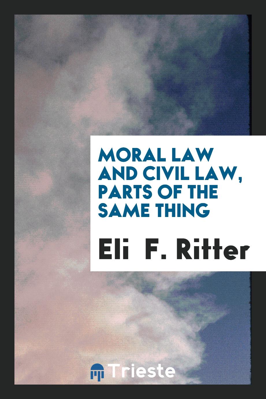 Moral law and civil law, parts of the same thing