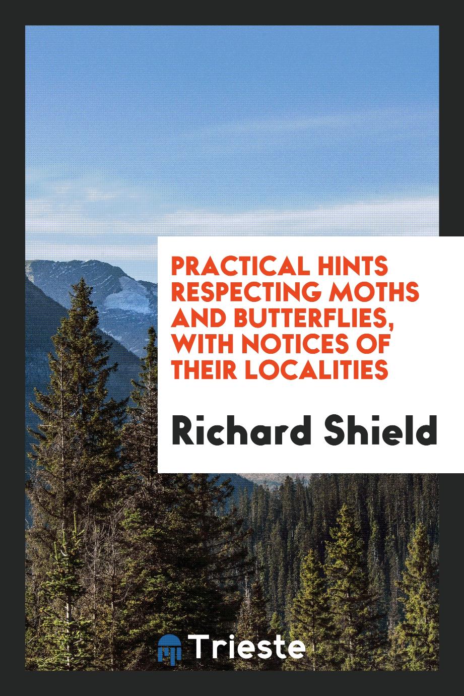 Practical hints respecting moths and butterflies, with notices of their localities