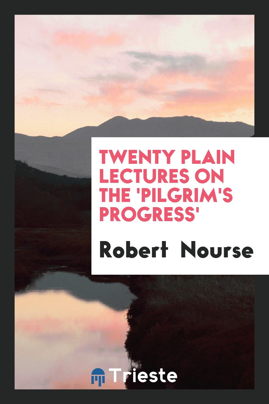Twenty Plain Lectures on the 'Pilgrim's Progress'
