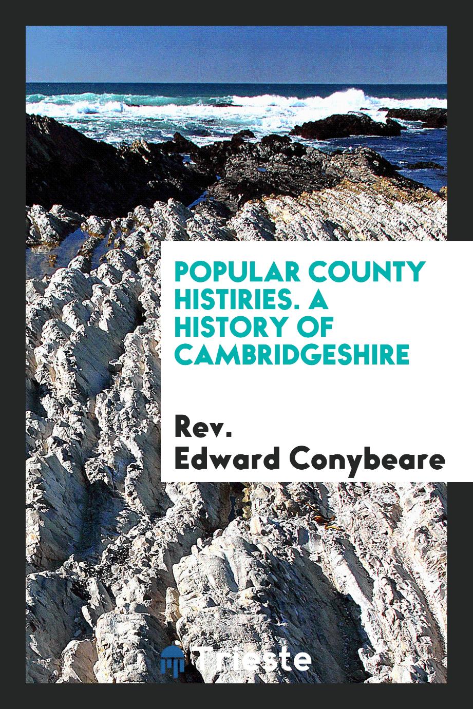 Popular County Histiries. A History of Cambridgeshire