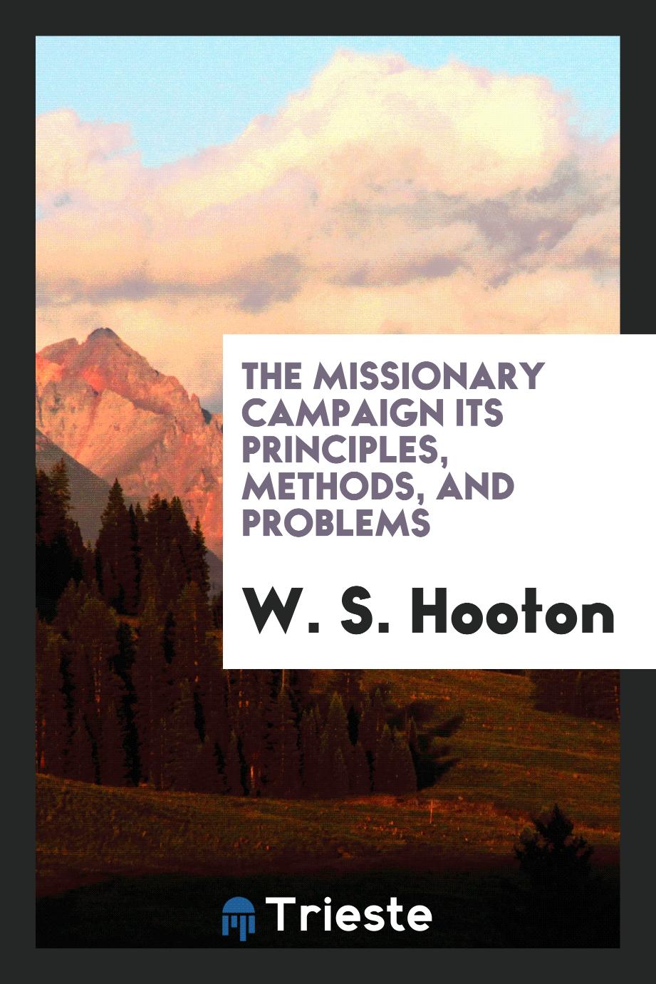 The missionary campaign its principles, methods, and problems