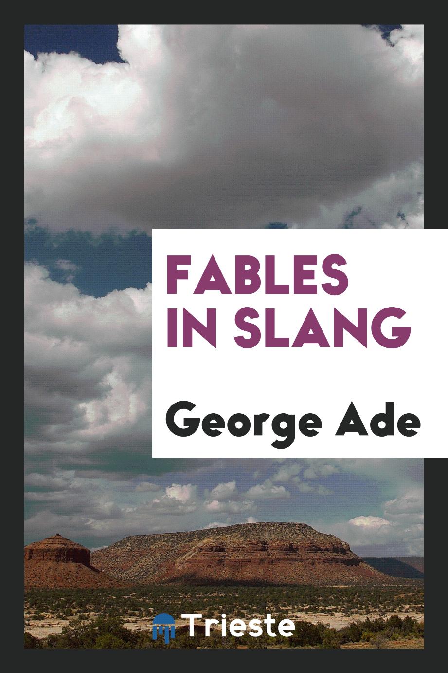 George Ade - Fables in slang
