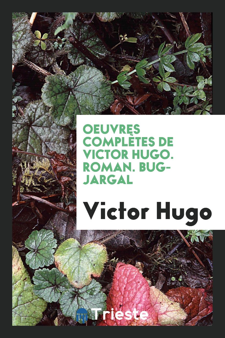 Oeuvres Complètes de Victor Hugo. Roman. Bug-Jargal