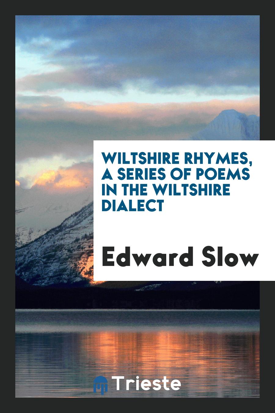 Wiltshire Rhymes, a Series of Poems in the Wiltshire Dialect