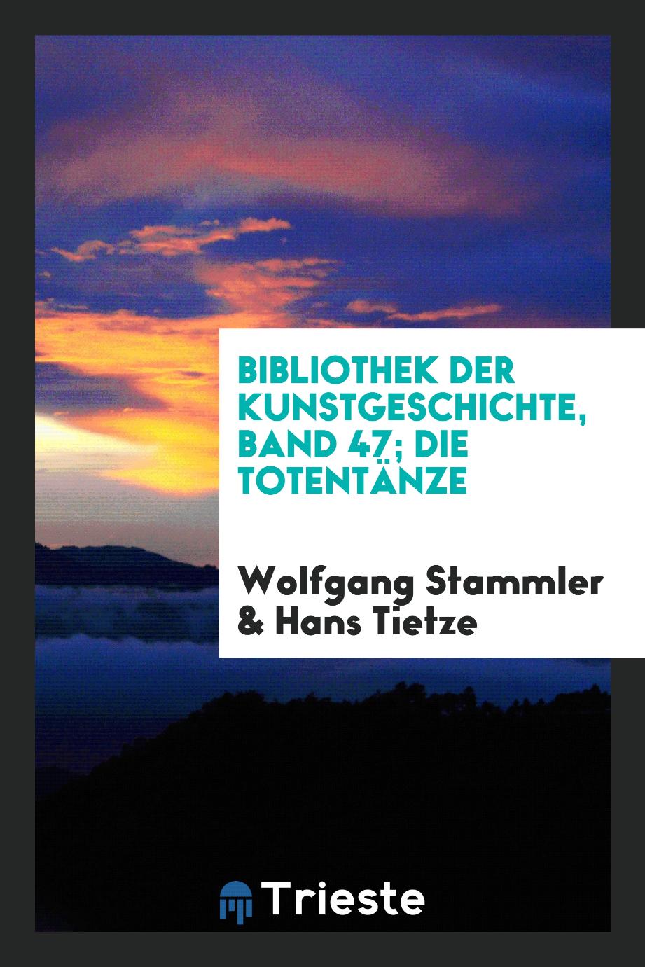 Wolfgang Stammler, Hans Tietze - Bibliothek der Kunstgeschichte, Band 47; Die Totentänze