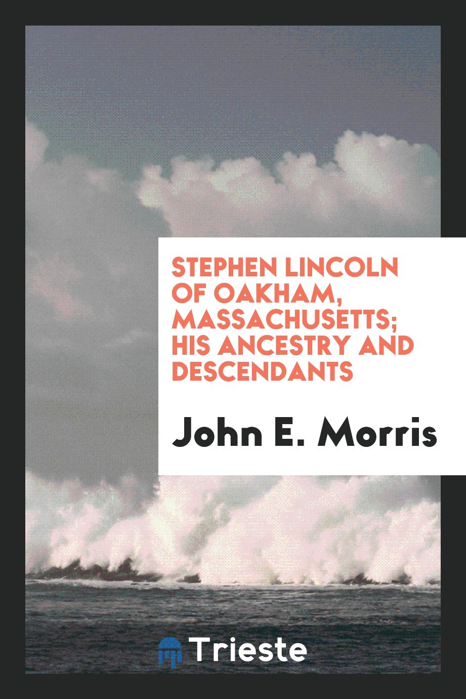 Stephen Lincoln of Oakham, Massachusetts; His Ancestry and Descendants