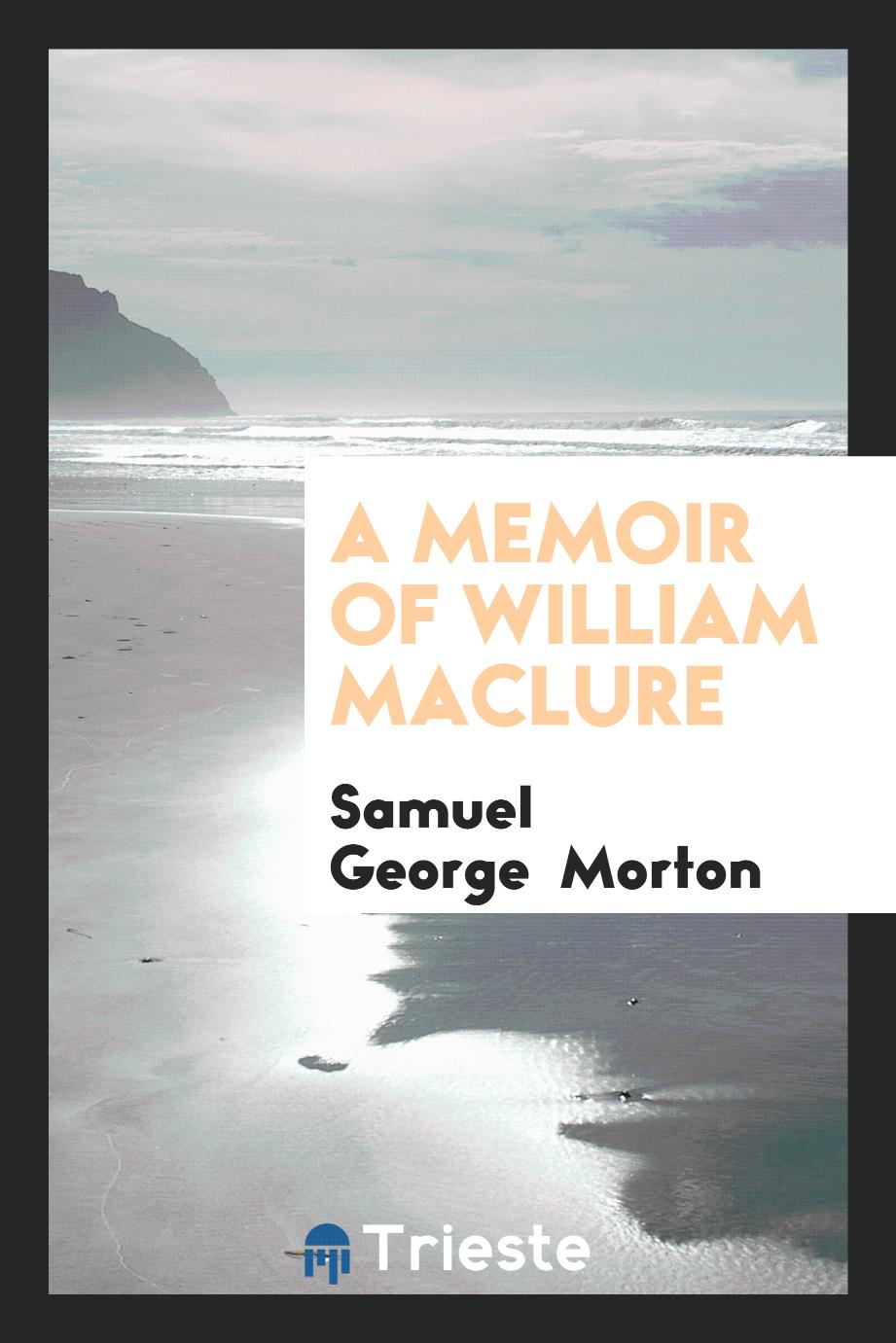 A memoir of William Maclure