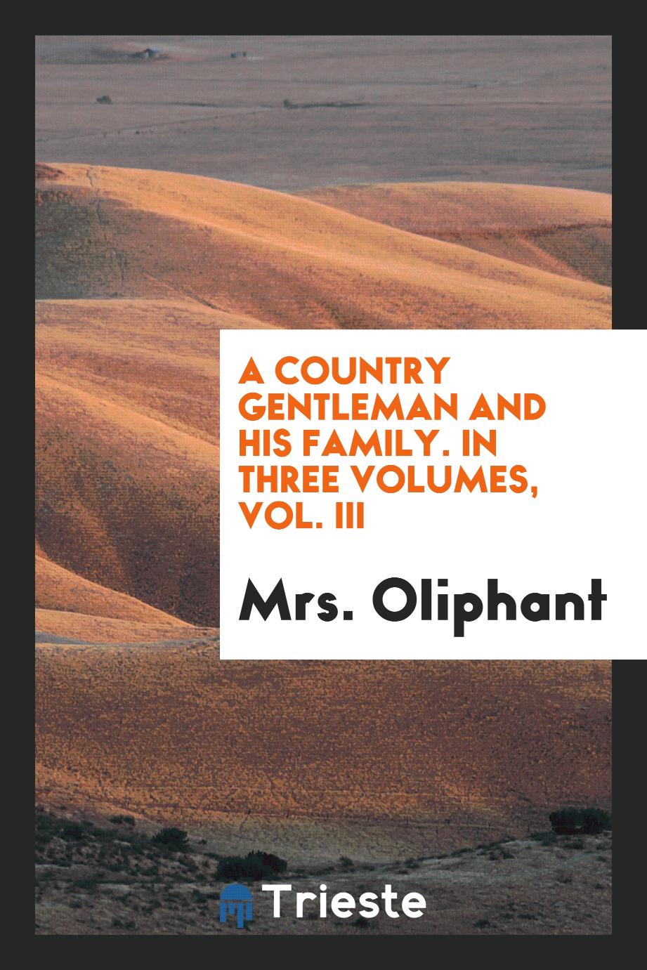 A country gentleman and his family. In three volumes, Vol. III