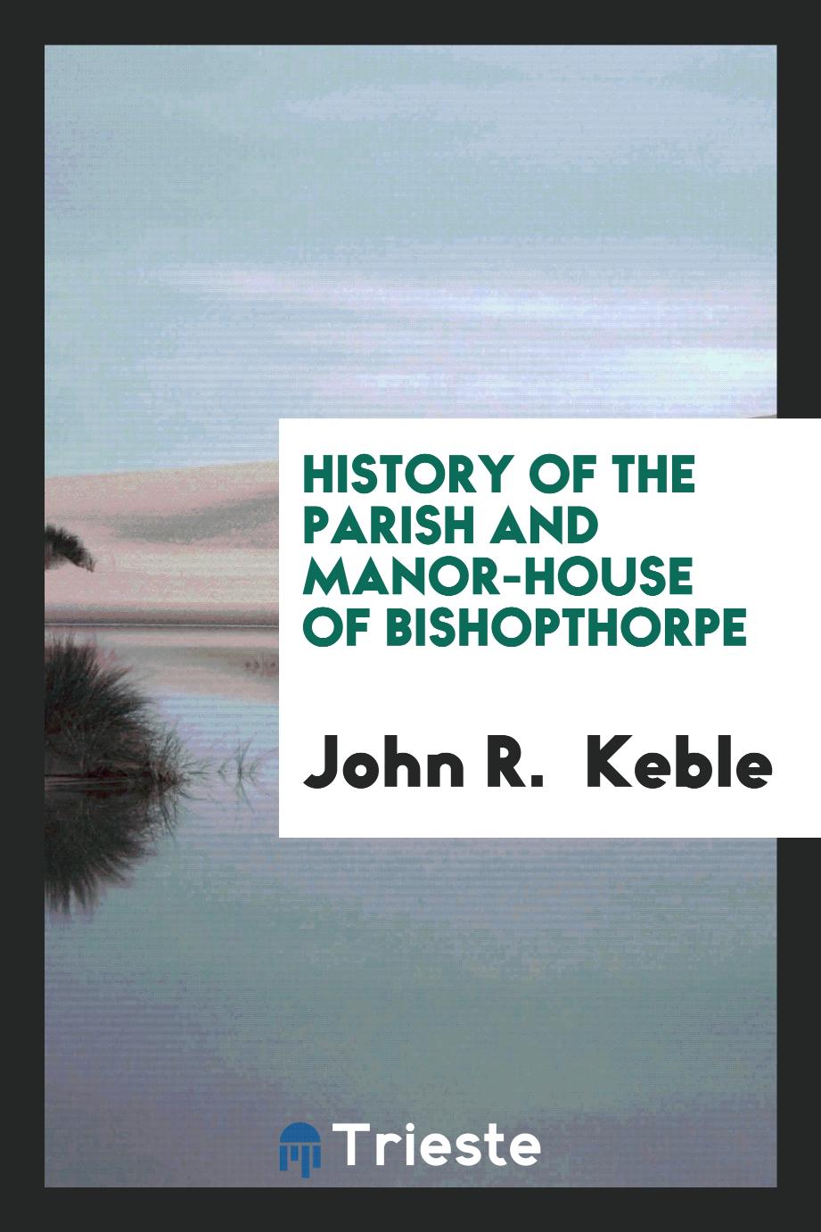 History of the Parish and Manor-House of Bishopthorpe