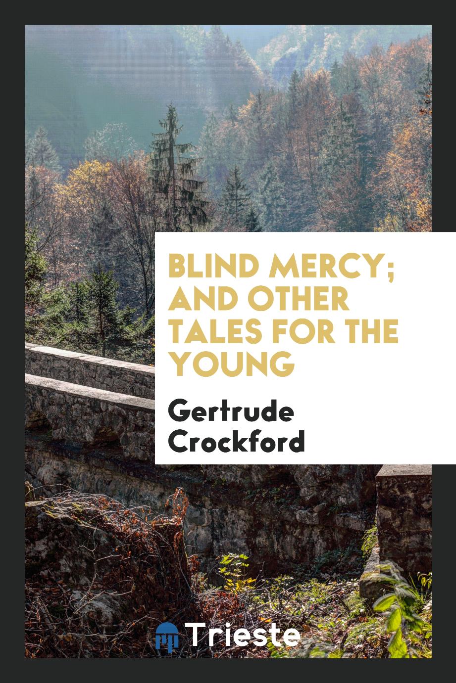 Blind Mercy; And Other Tales for the Young