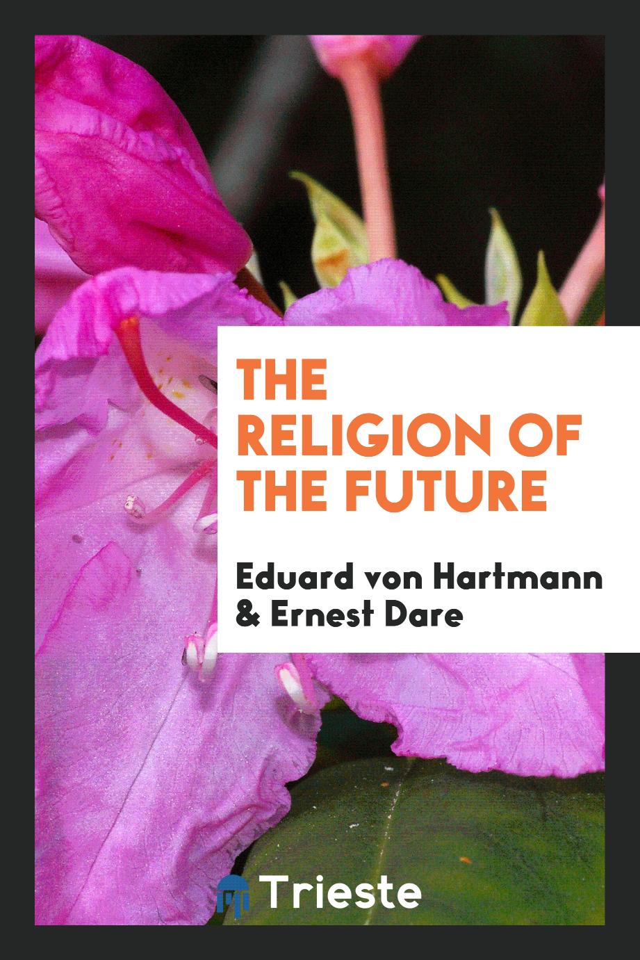 Eduard von Hartmann, Ernest Dare - The Religion of the Future