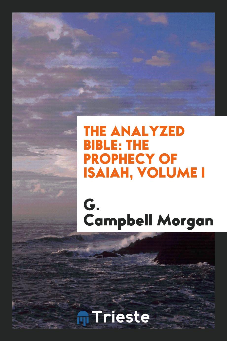The Analyzed Bible: The Prophecy of Isaiah, Volume I